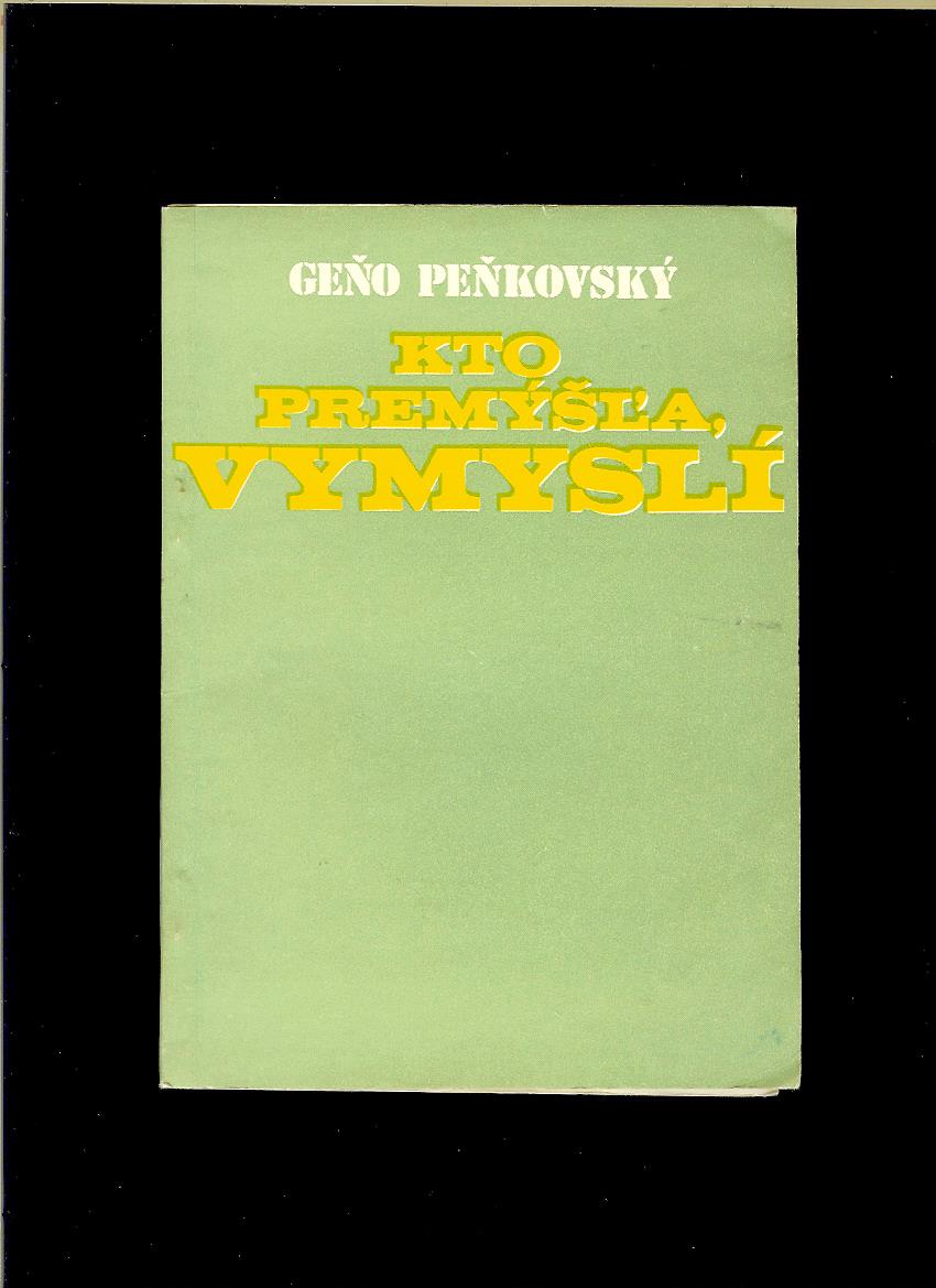 Geňo Peňkovský: Kto premýšľa, vymyslí