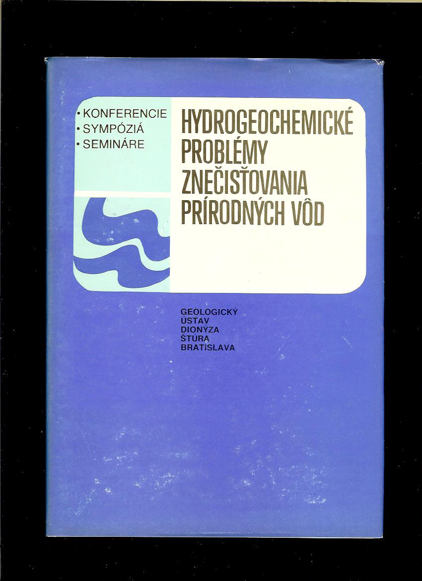 S. Gazda, K. Vrana: Hydrogeochemické problémy znečisťovania prírodných vôd