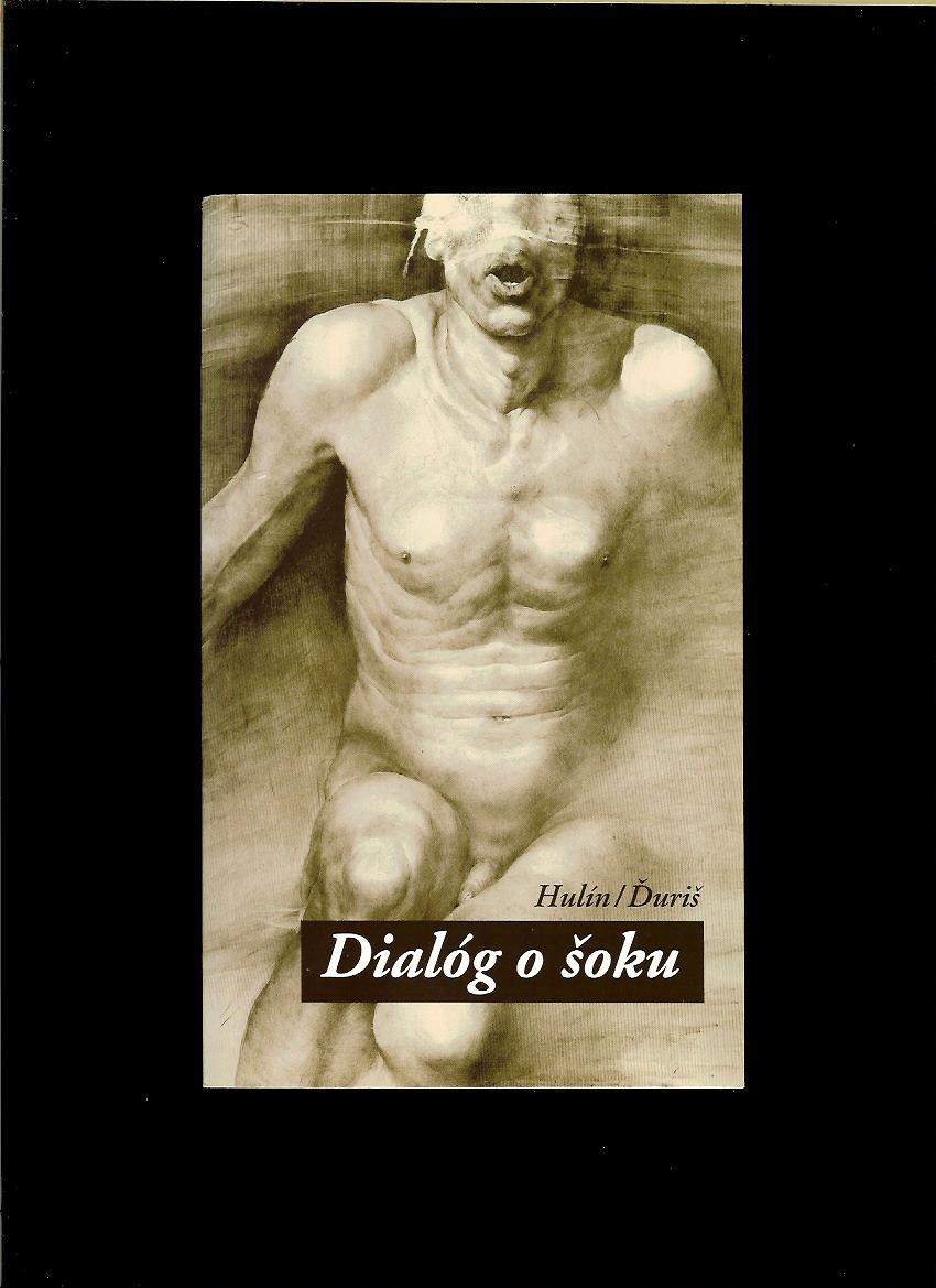 Ivan Hulín, Ivan Ďuriš: Dialóg o šoku