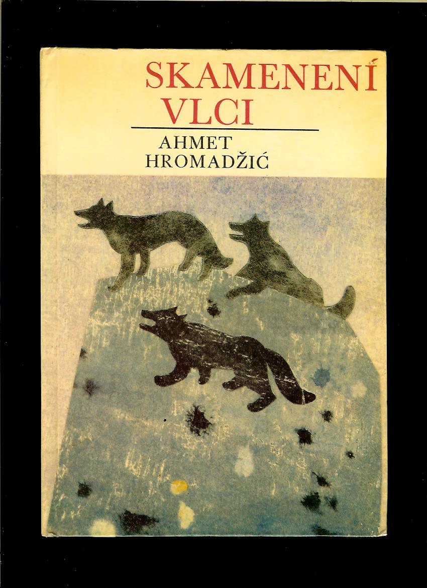 Ahmet Hromadžić: Skamenení vlci
