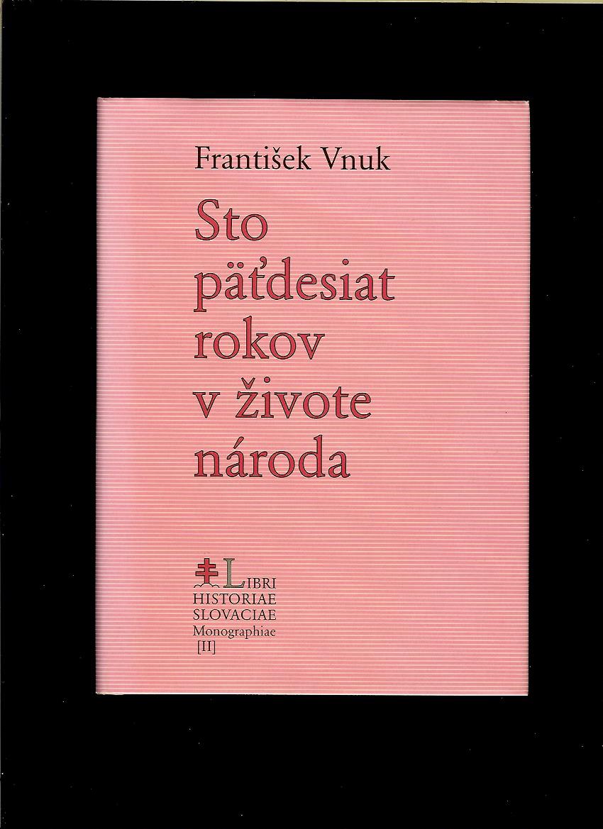 Fr. Vnuk: Sto päťdesiat rokov v živote národa. Slovensko v rokoch 1843-1993