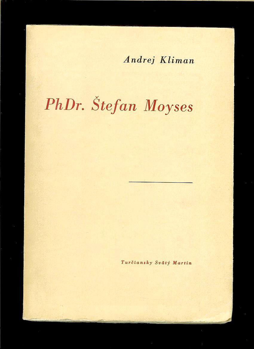 Andrej Kliman: PhDr. Štefan Moyses /1948/