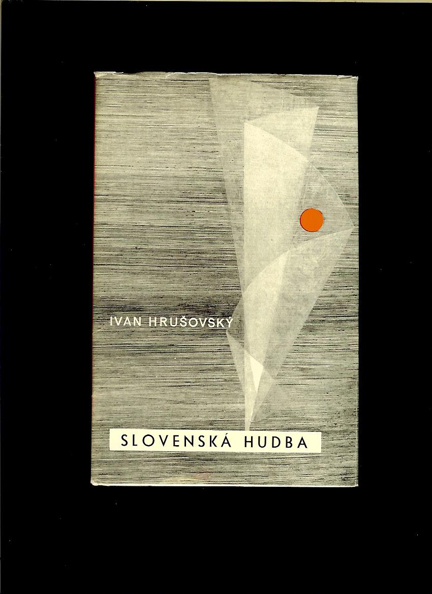 Ivan Hrušovský: Slovenská hudba v profiloch a rozboroch /1964/