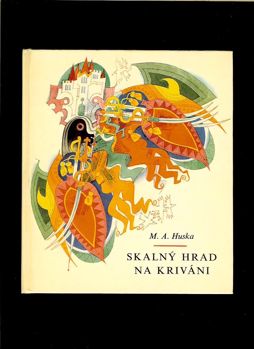 Miroslav A. Huska: Skalný hrad na Kriváni. Povesti o slovenských hradoch