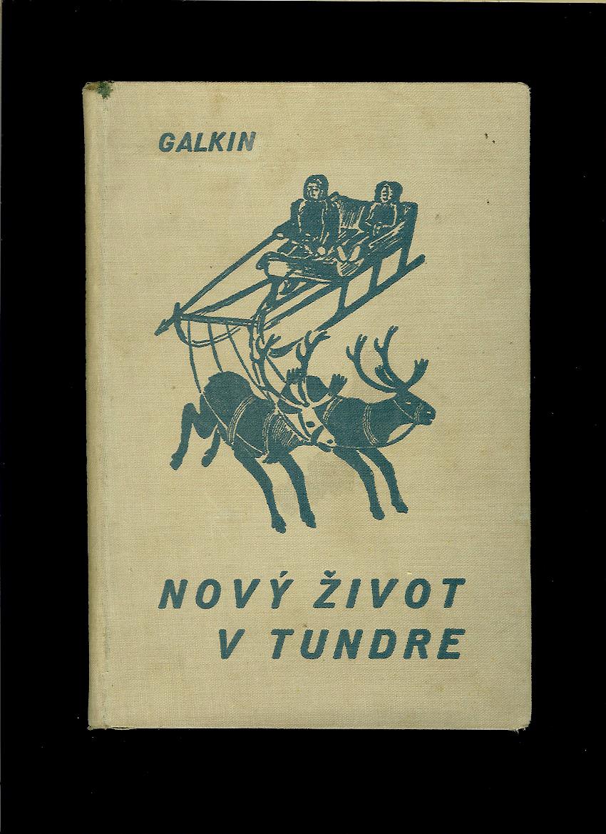 N. A. Galkin: Nový život v tundre /1936, il. Karol Ondreička/