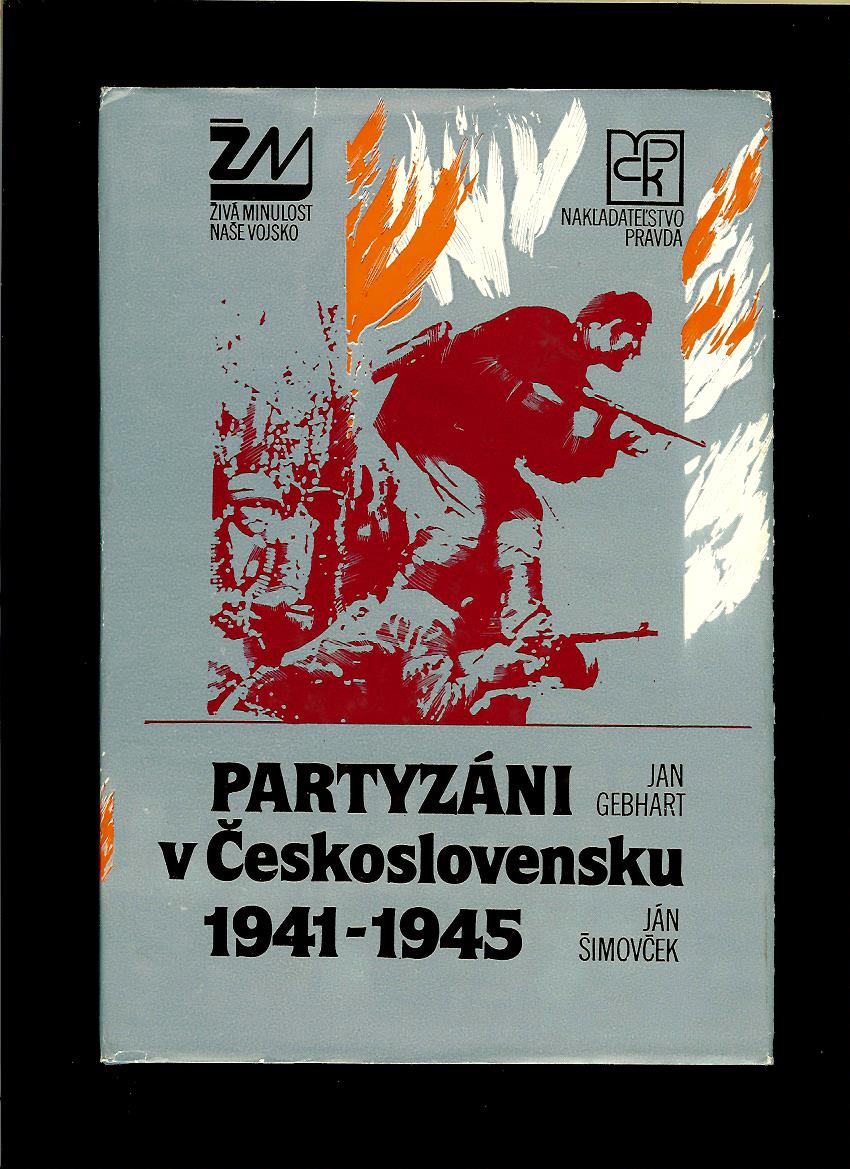 J. Gebhart, J. Šimovček: Partyzáni v Československu 1941-1945
