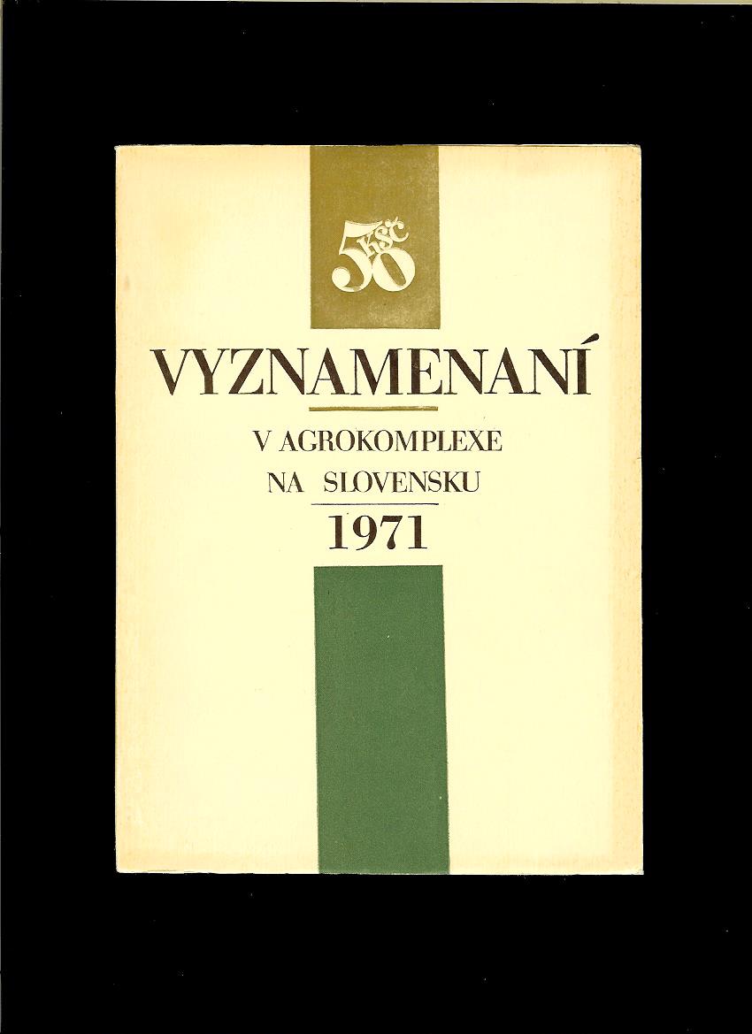 Kol.: Vyznamenaní v Agrokomplexe na Slovensku 1971