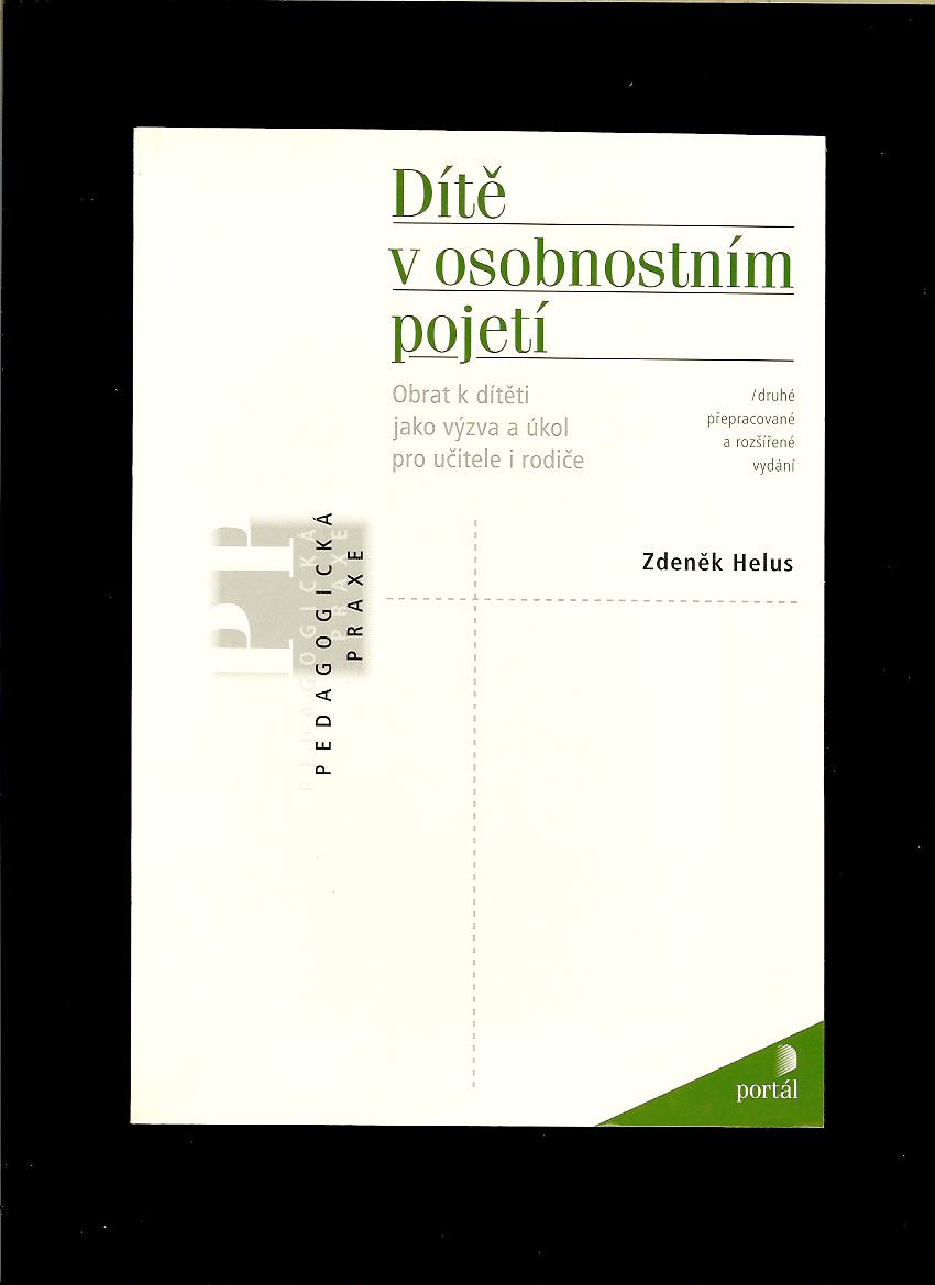 Dítě v osobnostním pojetí. Obrat k dítěti jako výzva a úkol pro učitele i rodiče