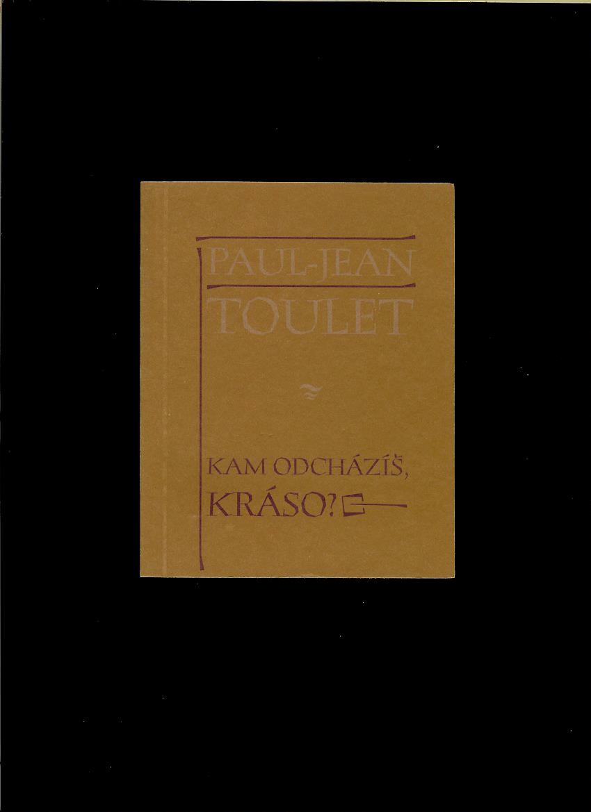 Paul-Jean Toulet: Kam odcházíš kráso?