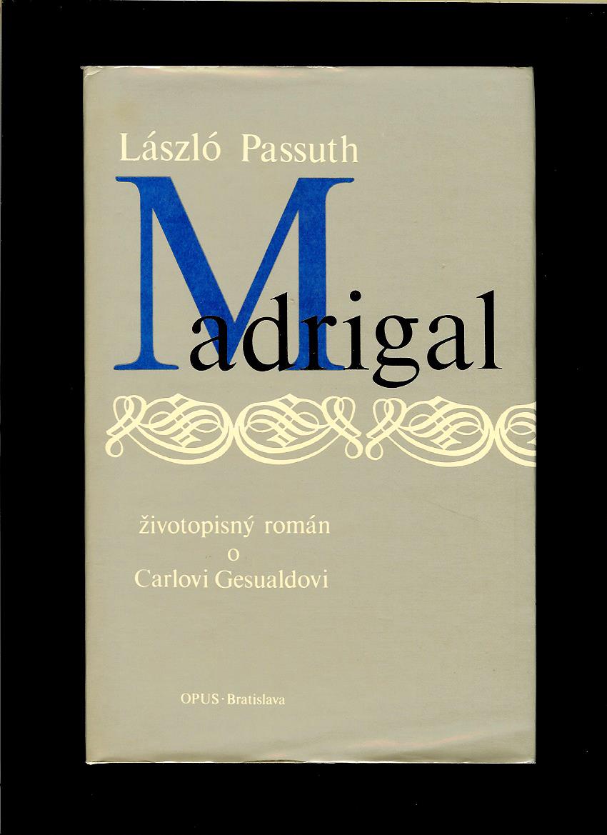 László Passuth: Madrigal - životopisný román o Carlovi Gesualdovi