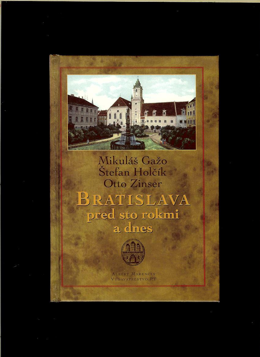 Gažo, Holčík, Zinser: Bratislava pred sto rokmi a dnes