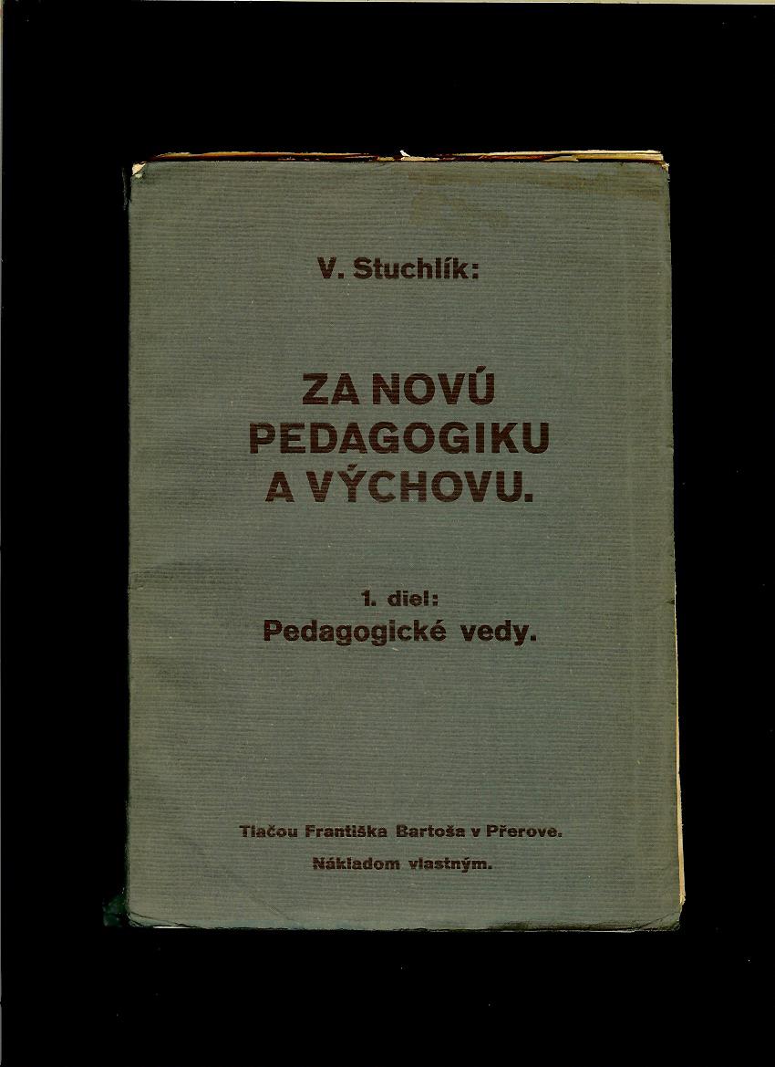 V. Stuchlík: Za novú pedagogiku a výchovu. 1. diel - pedagogické vedy