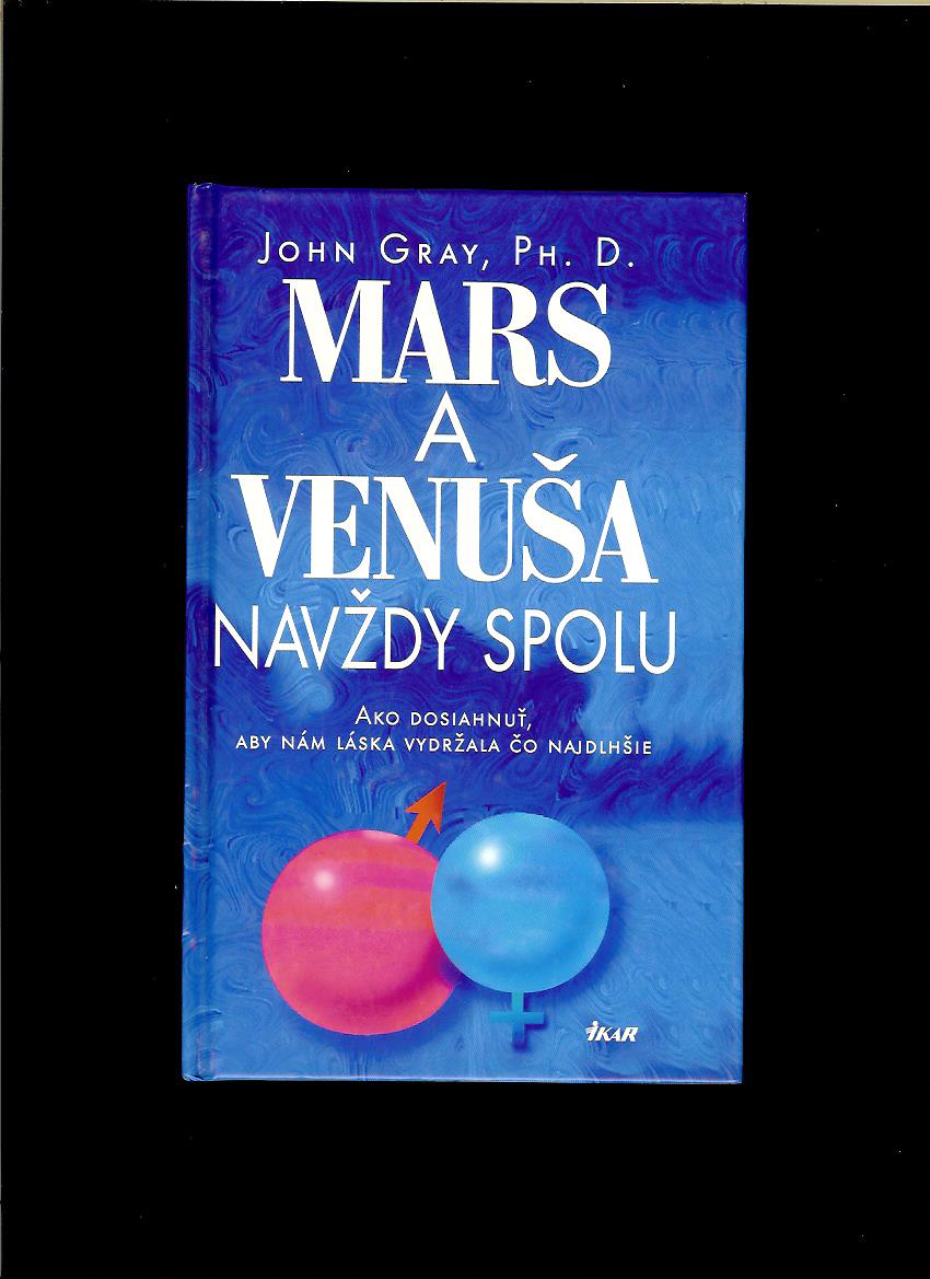 John Gray: Mars a Venuša navždy spolu