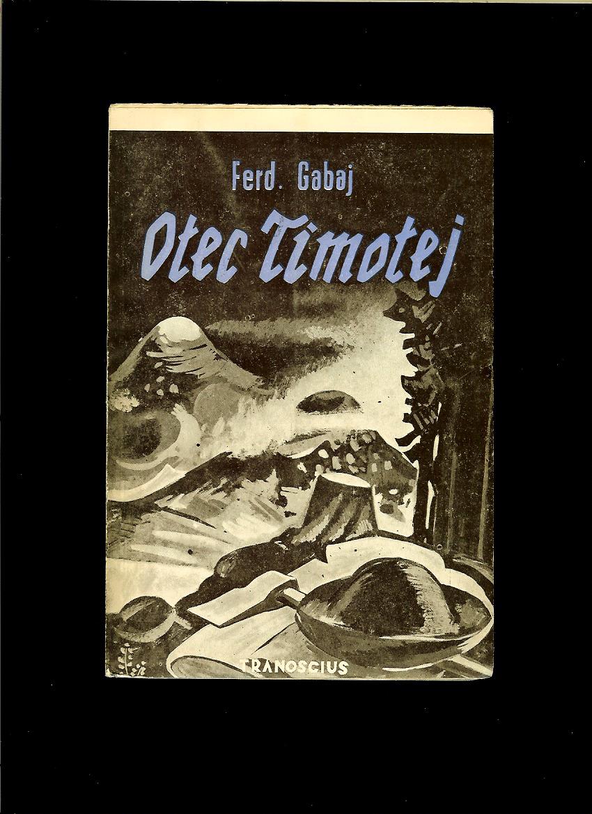 Ferdinand Gabaj: Otec Timotej /1947, obálka Rudolf Fabry/