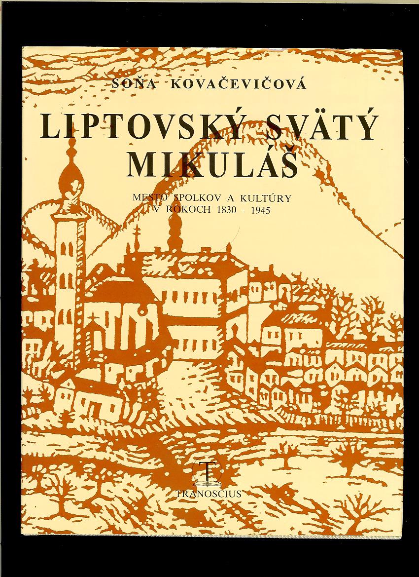 S. Kovačevičová: Liptovský Svätý Mikuláš. Mesto spolkov a kultúry v r. 1830-1945