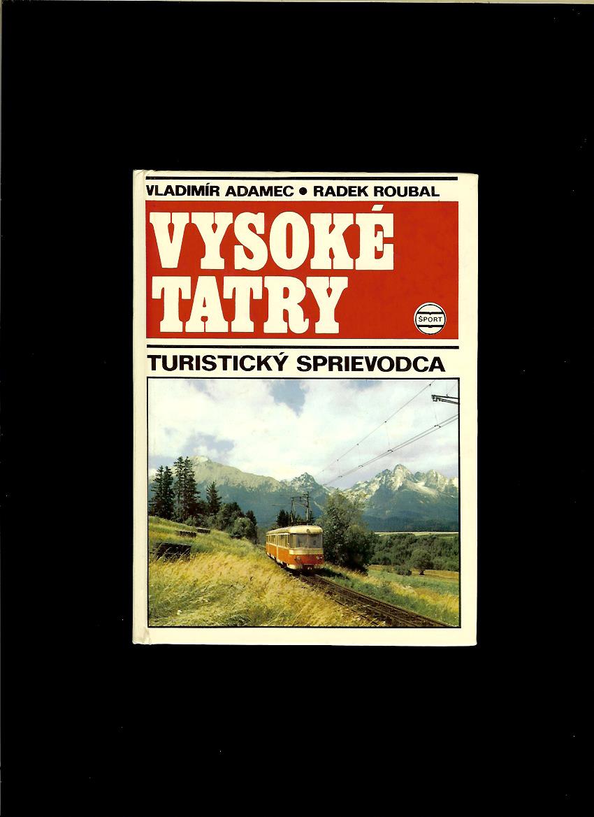 V. Adamec, R. Roubal: Vysoké Tatry. Turistický sprievodca /1974/