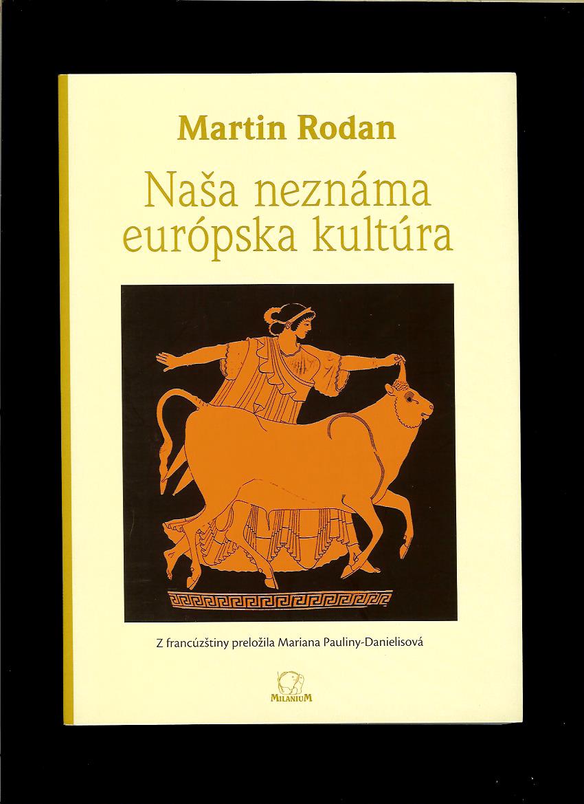 Martin Rodan: Naša neznáma európska kultúra