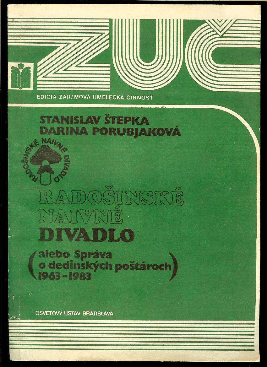 Radošinske naivné divadlo alebo Správa o dedinských poštároch 1963-1983
