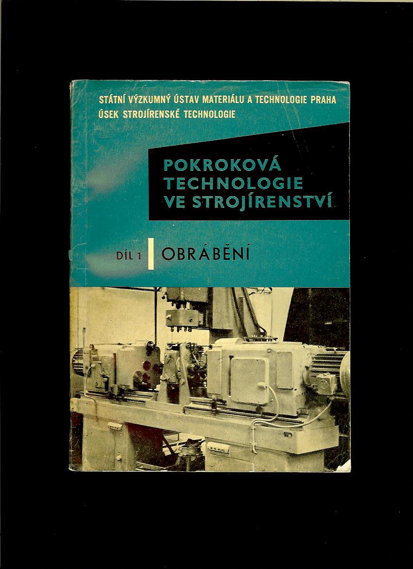 Pokroková technologie ve strojírenství. Díl 1 - Obrábění /1961/