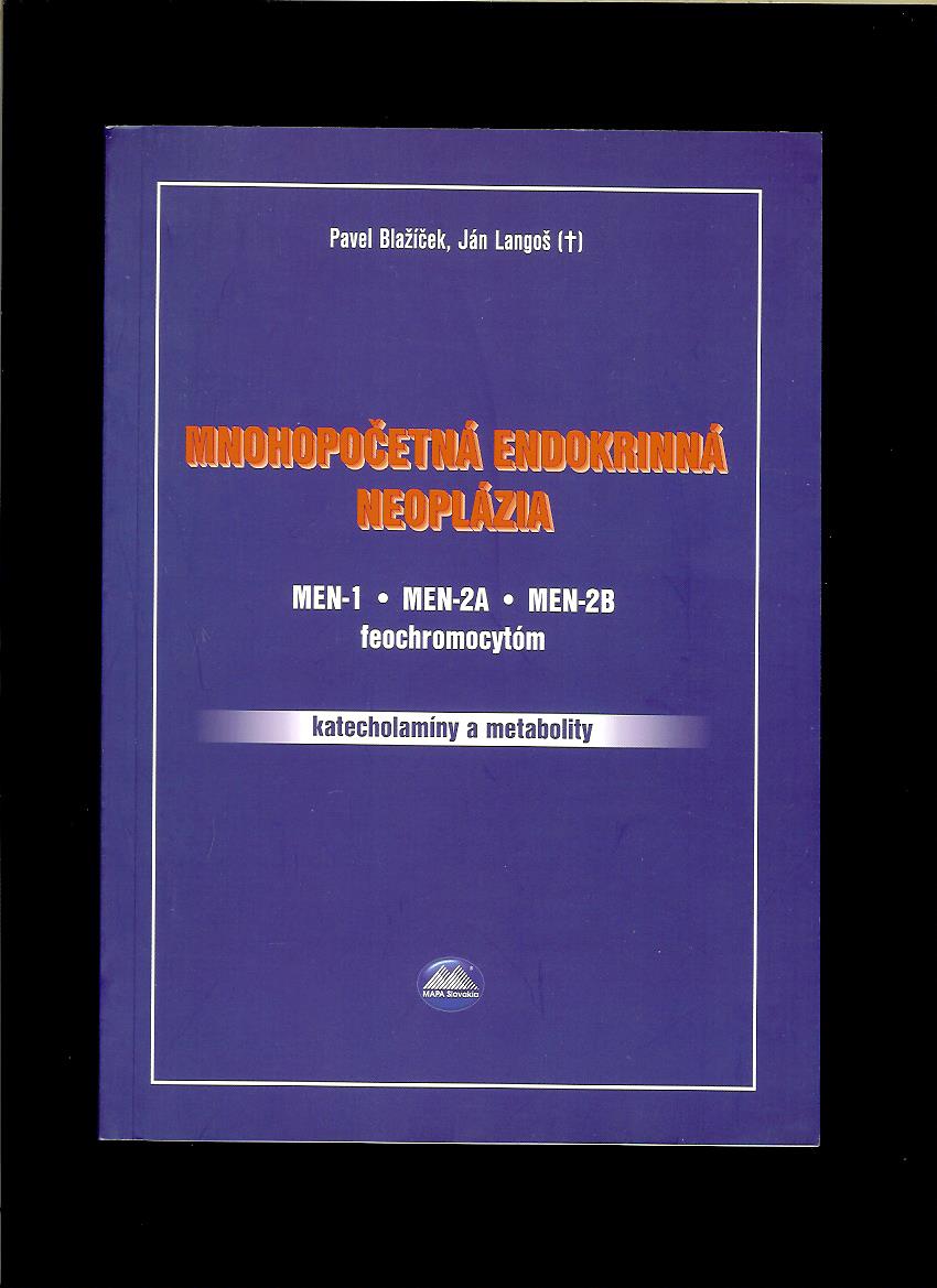 P. Blažíček, J. Langoš: Mnohopočetná endokrinná neoplázia MEN-1, MEN-2A, MEN-2B