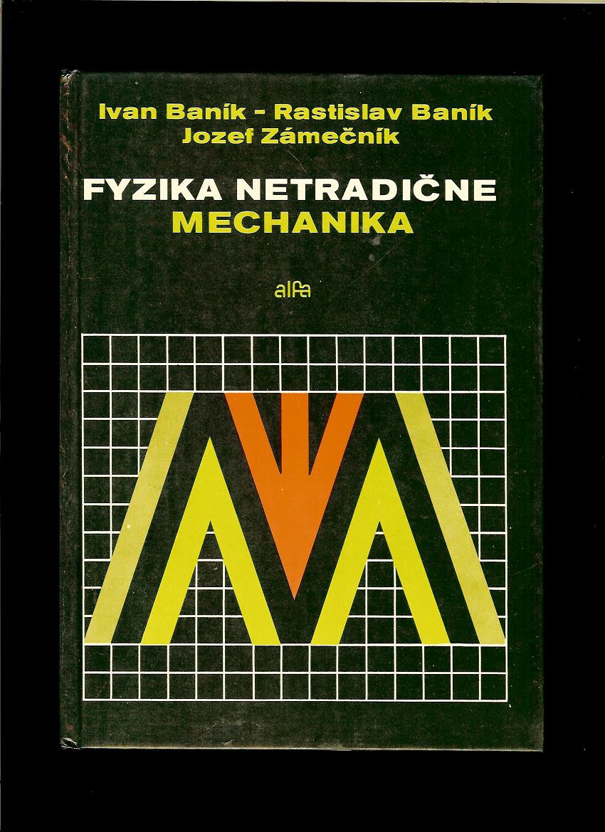 I. Baník, R. Baník, J. Zámečník: Fyzika netradične. Mechanika