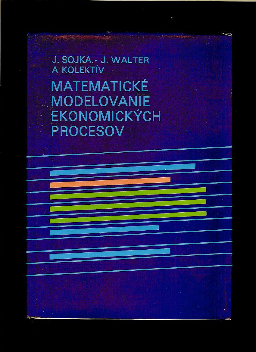 J. Sojka, J. Walter a kol.: Matematické modelovanie ekonomických procesov
