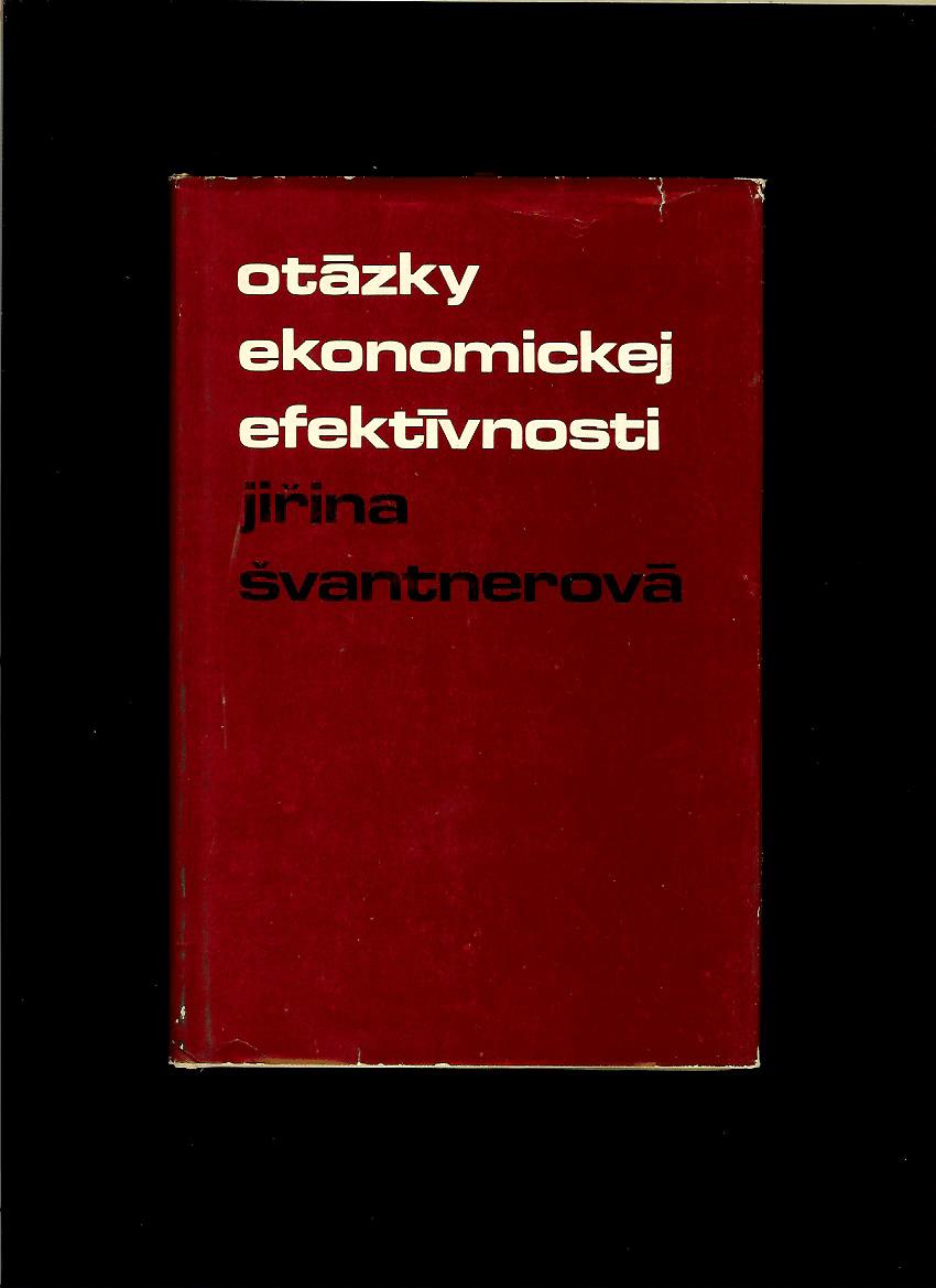 Jiřina Švantnerová: Otázky ekonomickej efektívnosti