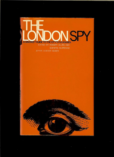 The London Spy. A Discreet Guide to the City's Pleasures