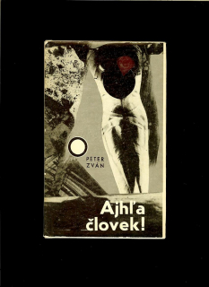Peter Zván: Ajhľa, človek! /1967/