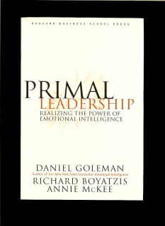 Goleman a kol.: Primal Leadership. Realizing the Power of Emotional Intelligence