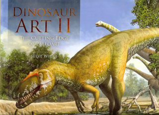 Steve White: Dinosaur Art. The Cutting Edge of Paleoart