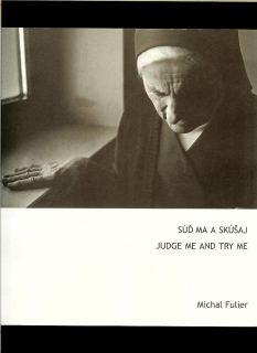 Michal Fulier: Súď ma a skúšaj. Judge Me and Try Me