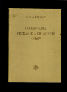 Václav Pokorný: Vykurovanie, vetranie a chladenie budov /1954/