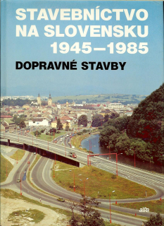 Kol.: Stavebníctvo na Slovensku 1945-1985. Dopravné stavby
