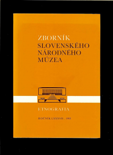 Kol.: Zborník Slovenského národného múzea 34 - Etnografia /ročník 1993/