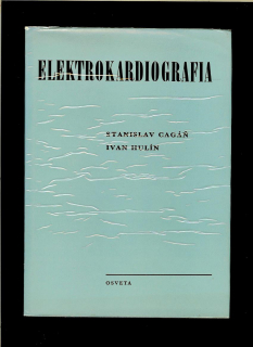 Stanislav Cagáň, Ivan Hulín: Elektrokardiografia