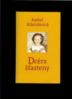 Isabel Allendeová: Dcéra šťasteny