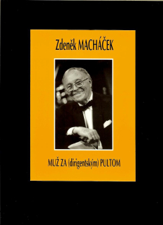 Zdeněk Macháček: Muž za (dirigentským) pultom