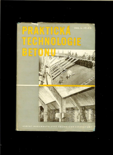 Ladislav Jelen: Praktická technologie betonu /1956/