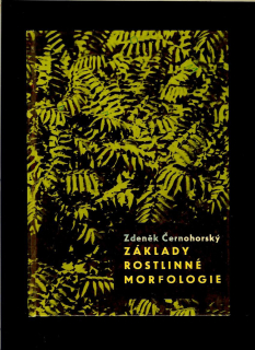 Zdeněk Černohorský: Základy rostlinné morfologie /1965/
