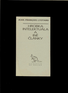 Jean-Francois Lyotard: Hrobka intelektuála a iné články