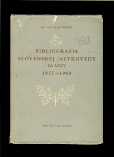 Ladislav Dvonč: Bibliografia slovenskej jazykovedy za roky 1957 - 1960 /1962/