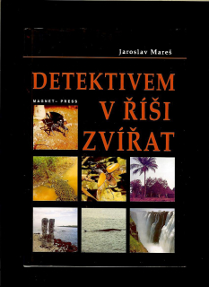 Jaroslav Mareš: Detektivem v říši zvířat