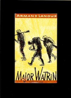 Armand Lanoux: Major Watrin /1960/