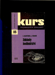 Zdeněk Martínek, Jaroslav Řehoř: Základy hodinářství /1964/