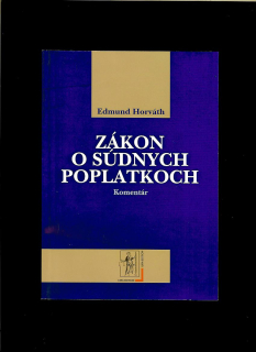 Edmund Horváth: Zákon o súdnych poplatkoch. Komentár