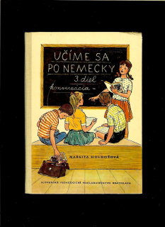 Margita Holdošová: Učíme sa po nemecky. 3. diel. Konverzácia /1966/