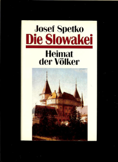 Josef Spetko: Die Slowakei. Heimat der Völker