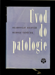 Blahoslav Bednář, Rudolf Vaněček: Úvod do patologie /1964/