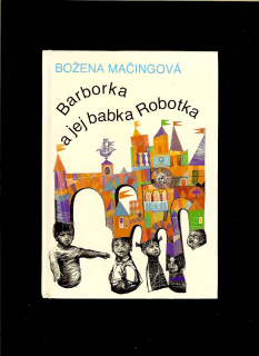 Božena Mačingová: Barborka a jej babka Robotka